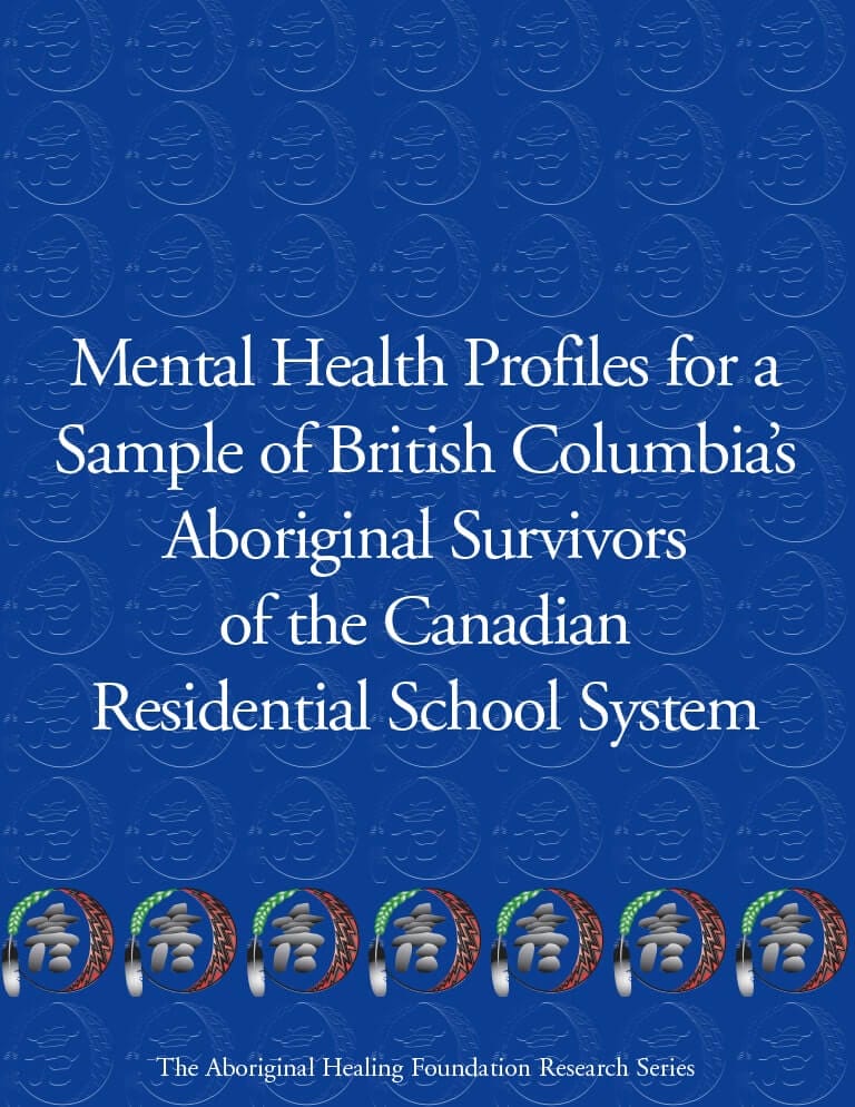 Couverture du document "Mental Health Profiles for a sample of British Columbia's Aboriginal Survivors of the Canadian Residential School System (en anglais)"